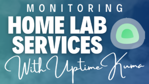 Read more about the article Monitor your Entire Home Lab with Uptime Kuma